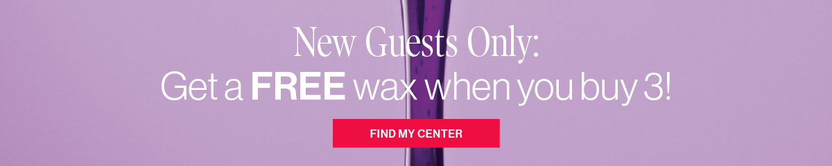 New Guests Only: Get a FREE wax when you buy 3!